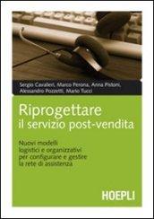 Riprogettare il servizio post-vendita. Nuovi modelli logistici e organizzativi per configurare e gestire la rete di assistenza