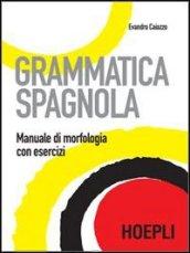 Grammatica spagnola. Manuale di morfologia con esercizi