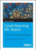 Good morning Mr. Brand. Il senso, il valore e la personalità del brand