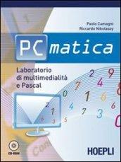 PC matica. Laboratorio di multimedialità e Pascal. Per le Scuole superiori