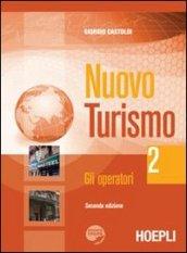 Nuovo turismo. Con espansione online. Per gli Ist. tecnici e professionali. 2.Gli operatori