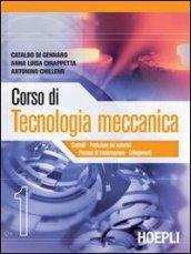 Corso di tecnologia meccanica. Per gli Ist. tecnici industriali: 1