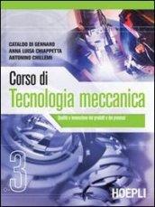 Corso di tecnologia meccanica. Per gli Ist. tecnici industriali: 3