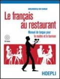 Le français au restaurant. Manuel de langue pour le maitre et le barman. Per gli Ist. professionali alberghieri. Con CD Audio. Con espansione online