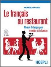 Le français au restaurant. Manuel de langue pour le maitre et le barman. Per gli Ist. professionali alberghieri. Con CD Audio. Con espansione online