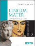 Lingua mater. Eserciziario. Per i Licei e gli Ist. magistrali vol.2