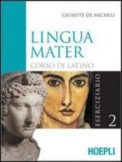 Lingua mater. Eserciziario. Per i Licei e gli Ist. magistrali vol.2