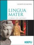 Lingua mater. Grammatica. Con materiali per il docente. Per i Licei e gli Ist. magistrali