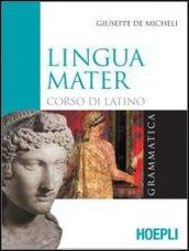 Lingua mater. Grammatica. Con materiali per il docente. Per i Licei e gli Ist. magistrali