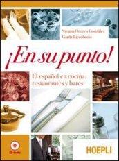 En su punto! El español en cocina, restaurantes y bares. Con CD Audio. Per gli Ist. professionali alberghieri