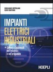 Impianti elettrici industriali. Schemi e apparecchi nell'industria e nell'artigianato. Per gli Ist. tecnici e professionali