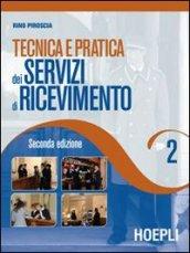 Tecnica e pratica dei servizi di ricevimento. Per gli Ist. Professionali alberghieri: 2