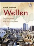 Wellen. Geschichte, Literatur und Landeskunde der Deutschsprachigen Welt. Con guida docente. con CD Audio. Per le Scuole superiori