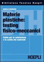 Materie plastiche: testing fisico-meccanici. Guida per la valutazione e la scelta dei materiali