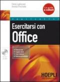 Esercitarsi con Office. Con CD-ROM