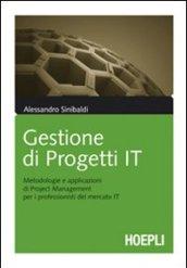 Gestione di progetti IT: Metodologie e applicazioni di Project Management per i professionisti del mercato IT