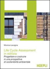 Life cycle assessment in edilizia. Progettare e costruire in una prospettiva di sostenibilità ambientale