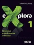 Explora. Conoscere e sperimentare le scienze. Volume unico. Per la Scuola media