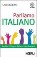 Parliamo italiano. Lezioni di lingua italiana per stranieri. Con CD Audio