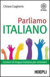 Parliamo italiano. Lezioni di lingua italiana per stranieri. Con CD Audio