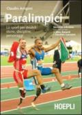 Paralimpici. Lo sport per disabili: storie, discipline, personaggi