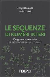 Le sequenze di numeri interi. Divagazioni matematiche tra curiosità, tradizione e invenzioni