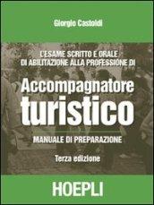 L'esame scritto e orale di abilitazione alla professione di accompagnatore turistico. Manuale di preparazione