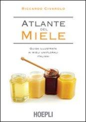 Atlante del miele. Guida illustrata ai mieli uniflorali italiani