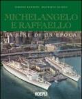 Michelangelo e Raffaello. La fine di un'epoca. Ediz. illustrata