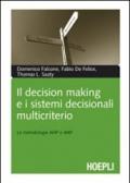 Il decision making e i sistemi decisionali multicriterio. Le metodologie AHP e ANP