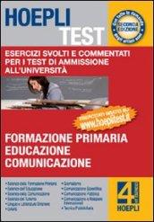 Hoepli test. Esercizi svolti e commentati per i test di ammissione all'università. 4.Formazione primaria, educazione, comunicazione