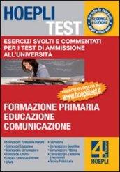 Hoepli test. Esercizi svolti e commentati per i test di ammissione all'università. 4.Formazione primaria, educazione, comunicazione