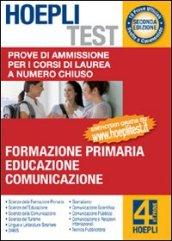 Hoepli test. Prove di ammissione per i corsi di laurea a numero chiuso. 4.Formazione primaria, educazione, comunicazione