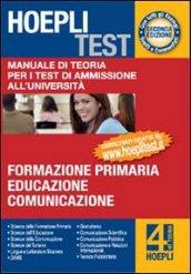 Hoepli test. Manuale di teoria per i test di ammissione all'università. 4.Formazione primaria, educazione, comunicazione