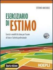 Eserciziario di estimo. Esercizi e modelli di stima per l'esame di Stato e l'attività professionale