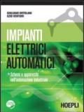 Impianti elettrici automatici. Schemi e apparecchi nell'automazione industriale