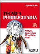 Tecnica pubblicitaria. Pianificazione, strategie e linguaggi della comunicazione d'impresa