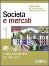 Società e mercati. Diritto ed economia per il biennio. Vol. 1-2. Per le Scuole superiori. Con espansione online