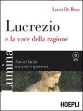 Lumina. Lucrezio e la voce della ragione. Per i Licei e gli Ist. Magistrali. Con CD-ROM. Con espansione online