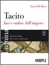 Tacito. Luci e ombre dell'impero. Con espansione online. Per i Licei e gli Ist. Magistrali. Con CD-ROM