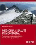 Medicina e salute in montagna. Prevenzione, cura e alimentazione per chi pratica gli sport alpini