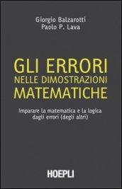 Gli errori nelle dimostrazioni matematiche. Imparare la matematica e la logica dagli errori (degli altri)