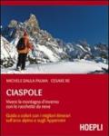 Ciaspole. Vivere la montagna d'inverno con le racchette da neve