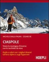 Ciaspole. Vivere la montagna d'inverno con le racchette da neve