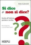 Si dice o non si dice? Guida all'italiano parlato e scritto