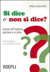 Si dice o non si dice? Guida all'italiano parlato e scritto