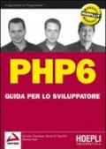 PHP 6. Guida per lo sviluppatore