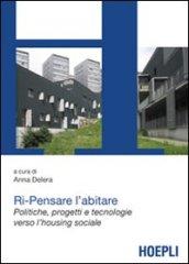 Ri-Pensare l'abitare. Politiche, progetti e tecnologie verso l'housing sociale