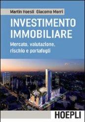 L'investimento immobiliare. Mercato, valutazioni, rischio e portafoglio