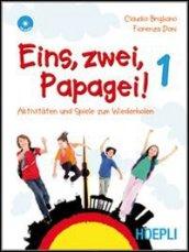 Eins, zwei, papagei. Con CD Audio. Per la Scuola media. 1.